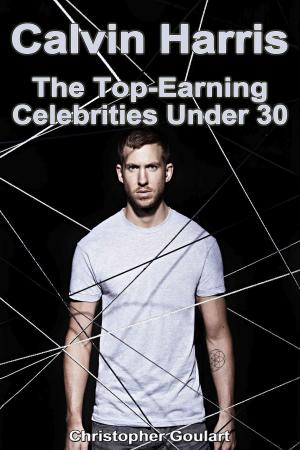 Cover of Calvin Harris: The Top Earning Celebrities Under 30