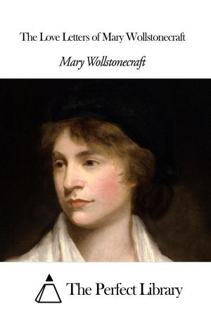 Cover of the book The Love Letters of Mary Wollstonecraft by Anatole France