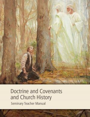Cover of the book Doctrine and Covenants and Church History Seminary Teacher Manual by Joseph Jr. Smith, Brigham Henry Roberts