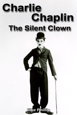 Cover of the book Charlie Chaplin: The Silent Clown by Chris Wesley