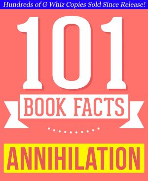 Cover of the book Annihilation - 101 Amazing Facts You Didn't Know by Andrew Mayne