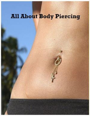 Cover of the book All About Body Piercing by Rosemary Gibson, Janardan Prasad Singh