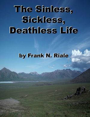 Cover of The Sinless, Sickless, Deathless Life