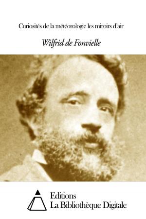Cover of the book Curiosités de la météorologie les miroirs d’air by Jean-Jacques Ampère