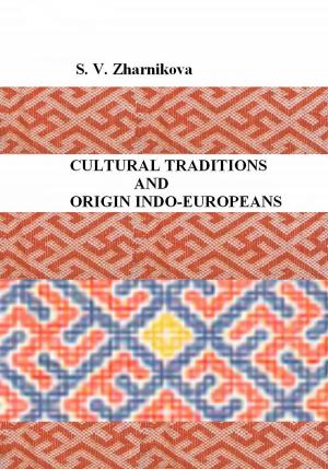 Cover of the book CULTURAL TRADITIONS AND ORIGIN INDO-EUROPEANS by АЛЕКСАНДР ТАРУНИН