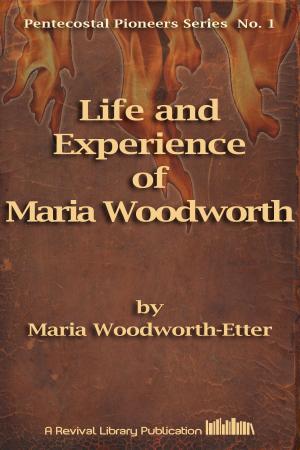 Cover of the book Life And Experience of Mrs. M. B. Woodworth-Etter by Paul Cain