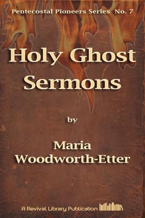 Cover of the book Holy Ghost Sermons by Maria Woodworth-Etter