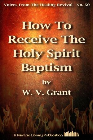 Cover of the book How To Receive The Holy Spirit Baptism by A. A. Allen