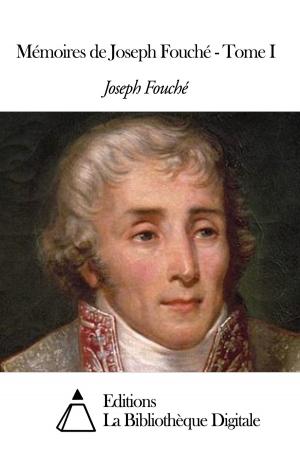 Cover of the book Mémoires de Joseph Fouché - Tome I by Jacques Babinet
