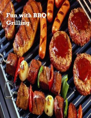 Cover of the book Fun with BBQ Grilling by Tania Wan