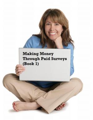 Cover of the book Making Money Through Paid Surveys (Book 1) by Dr. Margaret Ann Wilkinson