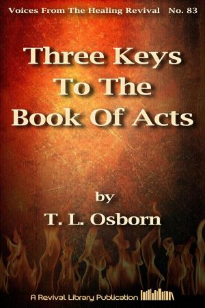 Cover of the book Three Keys To The Book Of Acts by William Branham, Ed. Gordon Lindsay