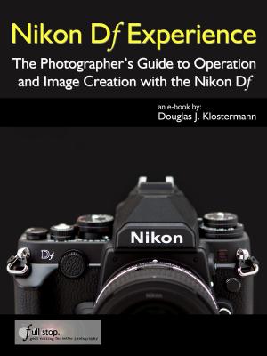 Cover of Nikon Df Experience - The Photographer's Guide to Operation and Image Creation with the Nikon Df