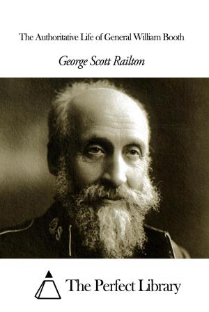 Cover of the book The Authoritative Life of General William Booth by Charles Dudley Warner