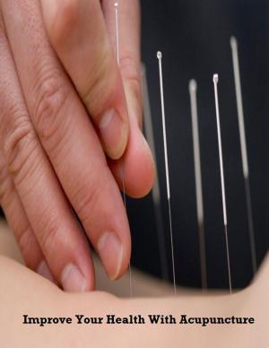 Cover of Improve Your Health With Acupuncture