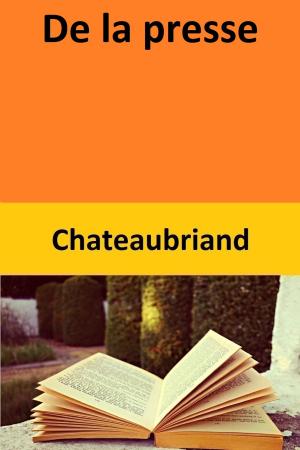 Cover of the book De la presse by Chateaubriand