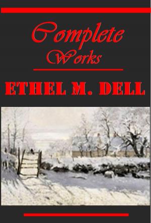 Cover of the book Complete Romance Pulp Adventure Anthologies of Ethel M. Dell by Muham Sakura Dragon