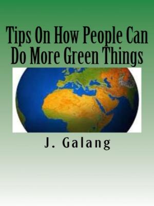 Cover of the book Tips On How People Can Do More Green Things by Vince Stead