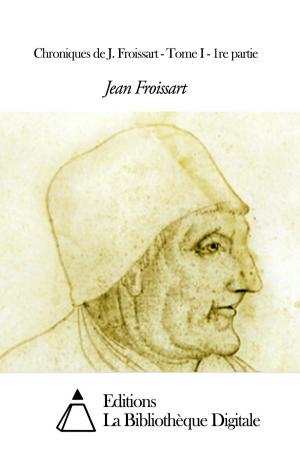 Cover of the book Chroniques de J. Froissart - Tome I - 1re partie by Francis Jammes