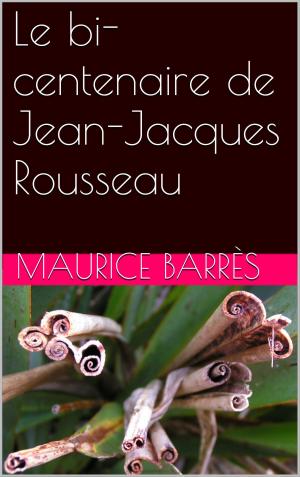 Cover of the book Le bi-centenaire de Jean-Jacques Rousseau by Irène Némirovsky
