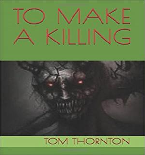 Cover of the book TO MAKE A KILLING by Thomas Thornton