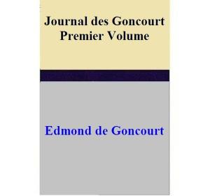 Book cover of Journal des Goncourt -Premier Volume
