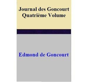 Cover of Journal des Goncourt - Quatrième Volume