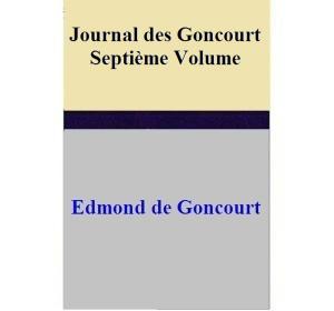 Book cover of Journal des Goncourt - Septième Volume