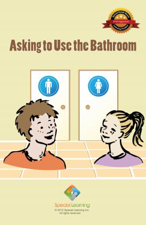 Cover of the book Asking to Use the Bathroom - Adolescent by Special Learning, Inc.