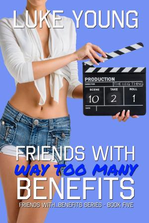 Cover of the book Friends With Way Too Many Benefits (Friends With Benefits Series (Book 5)) by Ian Dalton, Luke Young