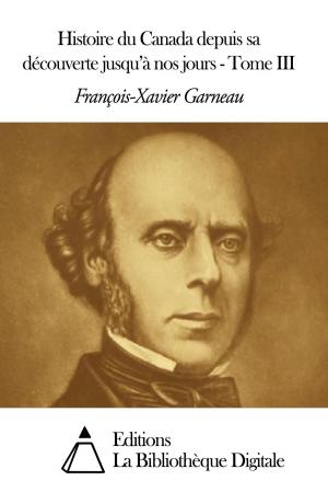 Cover of the book Histoire du Canada depuis sa découverte jusqu'à nos jours - Tome III by Anatole Le Braz