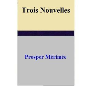 Cover of the book Trois Nouvelles by Luis Spota