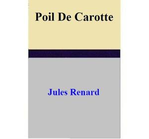 Cover of the book Poil De Carotte by Jules Renard
