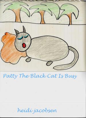 Cover of the book Patty The Black Cat Is Busy by heidi jacobsen