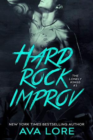Cover of the book Hard Rock Improv (The Lonely Kings #3) by Ava Lore
