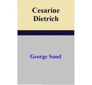 Cover of the book Cesarine Dietrich by George Sand