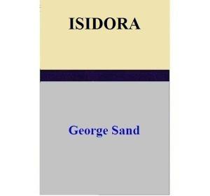 Cover of the book ISIDORA by George Sand