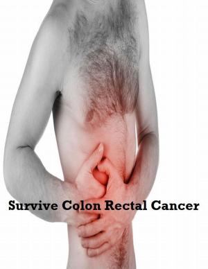 Cover of the book Survive Colon Rectal Cancer by V.T.