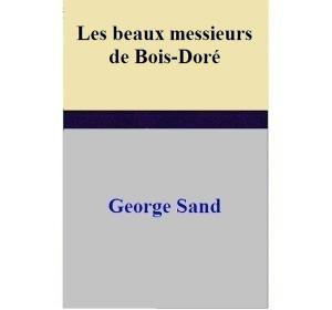 Cover of the book Les beaux messieurs de Bois-Doré by George Sand