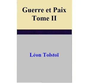 Cover of the book Guerre et Paix – Tome II by Andrea K Host