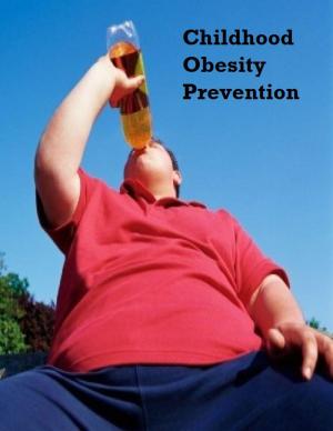 Cover of the book Childhood Obesity Prevention by C.B. Thompson