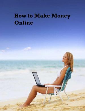 Cover of the book How to Make Money Online by Dr.YKK