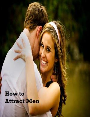 Cover of the book How to Attract Men by Remi Oluyale
