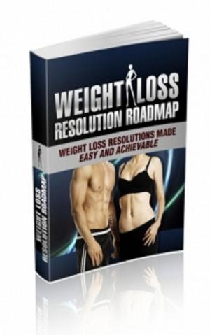 Cover of the book Weight Loss Resolution Roadmap by Jasmine King