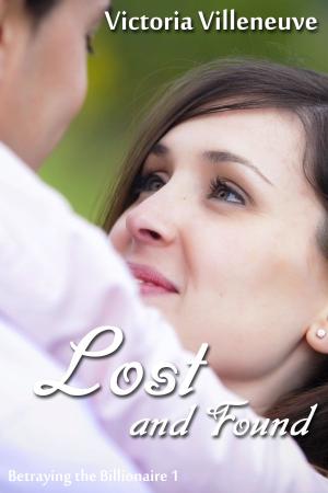 Cover of the book Lost and Found (Betraying the Billionaire Part 1) by Serena St Claire
