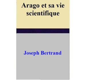 Book cover of Arago et sa vie scientifique