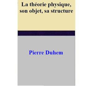 Book cover of La théorie physique, son objet, sa structure