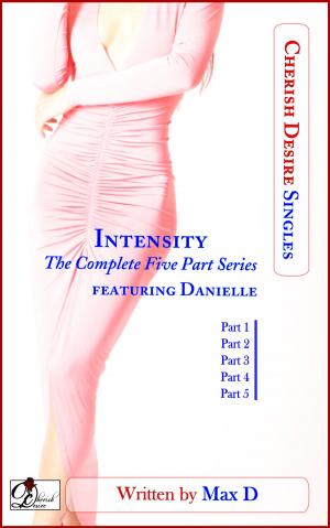 Cover of the book Intensity (The Complete Five Part Series) featuring Danielle by Leona Keyoko Pink