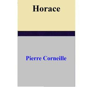 Cover of the book Horace by Pierre Corneille