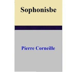 Cover of the book Sophonisbe by Pierre Corneille